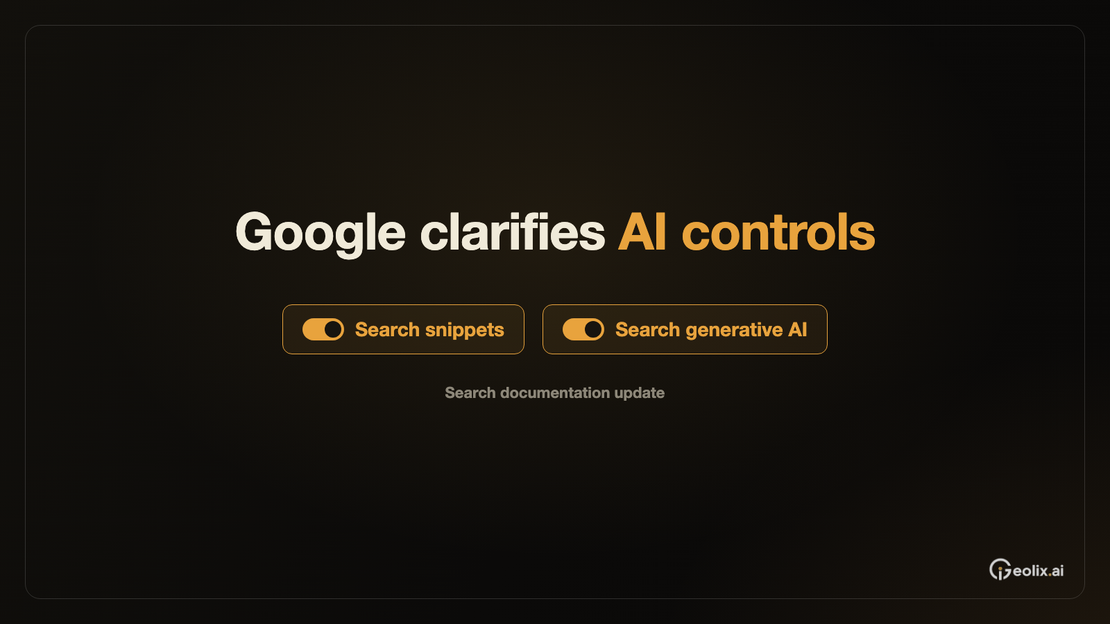 Google Updates Controls for Search and AI Visibility